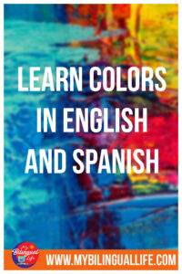 Colors in English and Spanish | My Bilingual Life