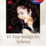 15 Top Songs By Selena