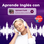 Aprende Ingles con Uptown Funk