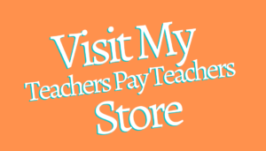 Visit My Teachers Pay Teachers Store