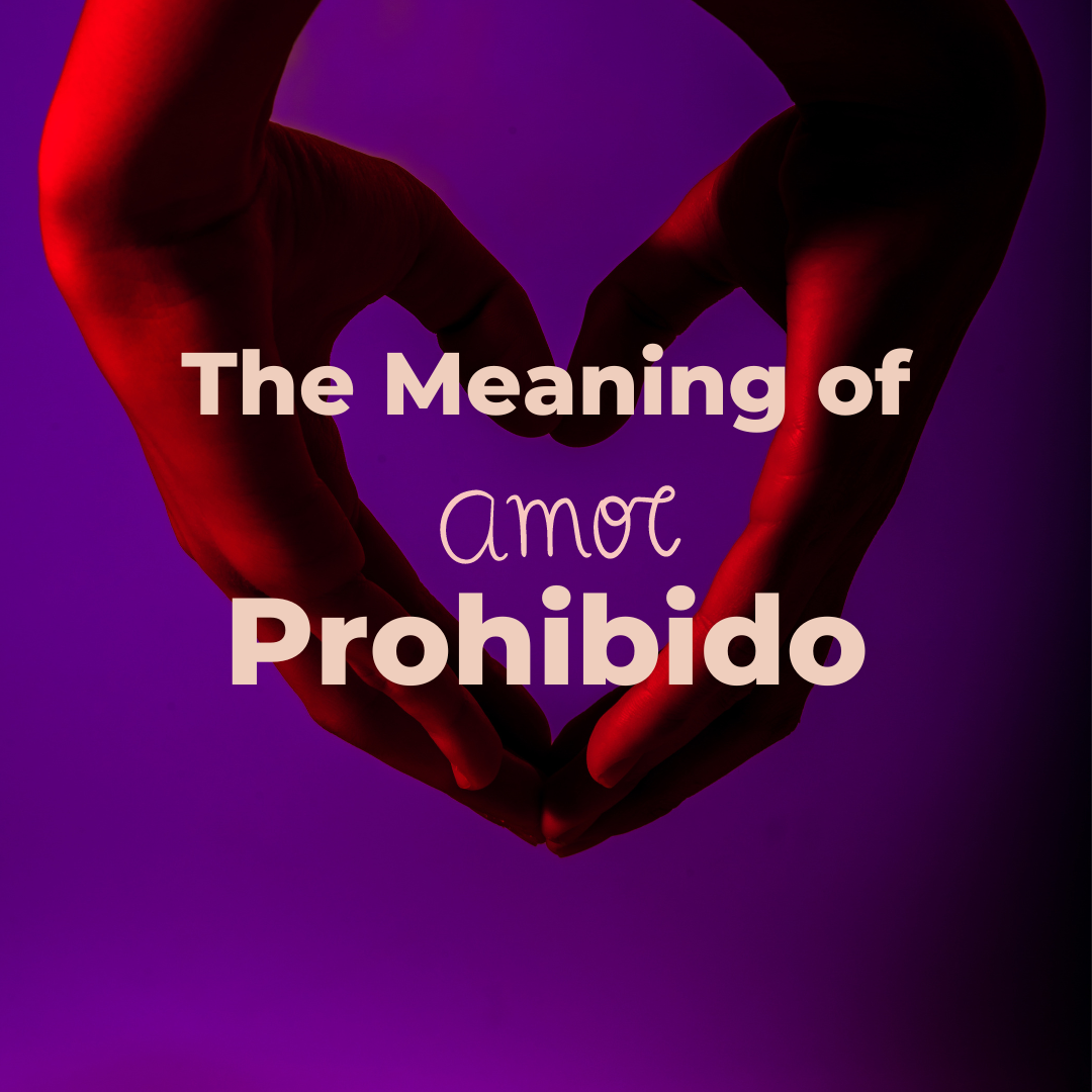 amor-prohibido-meaning-in-english-explained-my-bilingual-life