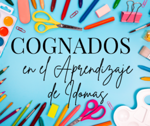 Cognados en el Aprendizaje de Idiomas