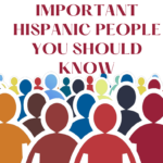 Important Hispanic People You Should Know