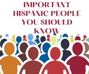 Important Hispanic People You Should Know